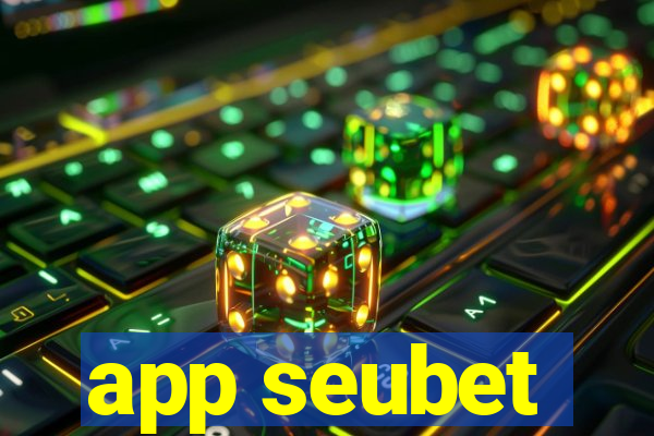 app seubet